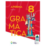 Apoema Gramática - 8º Ano - Ensino Fundamental Ii, De D'avila, Suzana. Série Português - Gramática Editora Do Brasil, Capa Mole Em Português, 2020