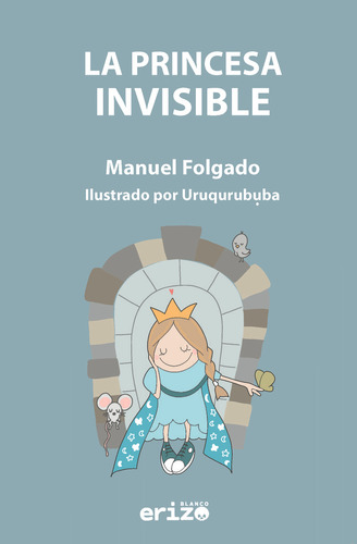 La Princesa Invisible, De , Folgado Rúa, Manuel. Editorial Erizo Blanco, Tapa Blanda En Español