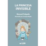 La Princesa Invisible, De , Folgado Rúa, Manuel. Editorial Erizo Blanco, Tapa Blanda En Español