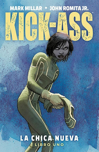 Kick Ass 01 - La Chica Nueva - Mark Millar / John Romita Jr.