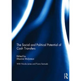 The Social And Political Potential Of Cash Transfers - Ma...