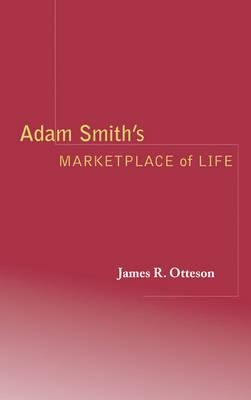 Adam Smith's Marketplace Of Life - James R. Otteson