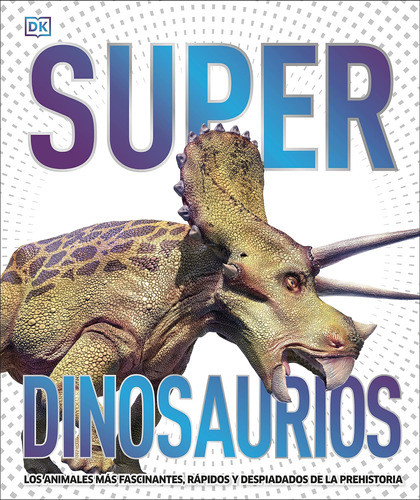 Libro: Super Dinosaurios (super Dinosaur Encyclopedia): Los 