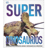 Libro: Super Dinosaurios (super Dinosaur Encyclopedia): Los 