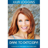 Libro Dare To Detoxify! - Loggins, Julia