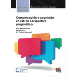 Comunicacion Y Cognicion En Ele - La Perspectiva Pragmatica, De Pons, Amenos. Editora Distribuidores Associados De Livros S.a., Capa Mole Em Español, 2019