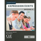 Expression Ecrite - Niveau 4 B2 - 2ª Edition, De Poisson-quinton, Sylvie. Editorial Cle Internacional, Tapa Blanda En Francés, 9999