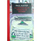 La Historia De Mi Maquina De Escribir - Paul Auster