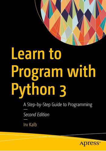 Libro: Learn To Program With Python 3: A Step-by-step Guide 