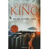 Quien Pierde Paga, De King, Stephen. Editorial Debolsillo, Tapa Blanda En Español, 2018