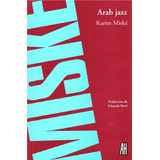 Karim Miské Arab Jazz Editorial Adriana Hidalgo