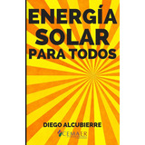 Libro: Energía Solar Para Todos (spanish Edition)