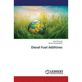 Diesel Fuel Additives, De Fayyazbakhsh Ahmad. Editorial Lap Lambert Academic Publishing, Tapa Blanda En Inglés