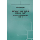 Libro Britain's War In The Middle East : Strategy And Dip...
