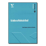 Índios Na História Do Brasil, Os