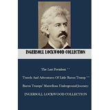 The Last President ** Travels And Adventures Of..., De Lockwood Ingersoll. Editorial Independently Published En Inglés