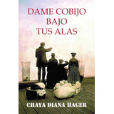 Dame Cobijo Bajo Tus Alas - Hager Chaya Diana