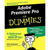 Adobe Premiere Pro For Dummies (en Inglés) / Underdahl, Keit