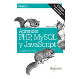 Aprender Php, Mysql Y Javascript, De Alex Elliott