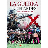 La Guerra De Flandes Y El Camino Español, De Luis E. Togores. Editorial Galland Books, Tapa Blanda En Español, 2019