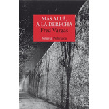 Más Allá A La Derecha, Fred Vargas, Siruela