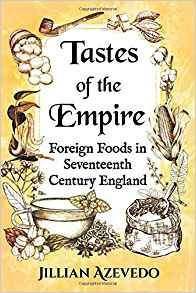 Tastes Of The Empire Foreign Foods In Seventeenth Century En