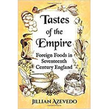 Tastes Of The Empire Foreign Foods In Seventeenth Century En
