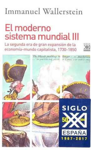 El Moderno Sistema Mundial Iii, De Wallerstein, Immanuel Maurice. Editorial Siglo Xxi De España Editores, S.a., Tapa Blanda En Español