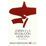 Zapata Y La Revolución Mexicana, Womack, Ed. Sxxi