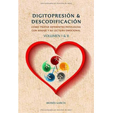 Libro: Digitopresión Y Descodificación Volumen 1 Y 2: Cómo T