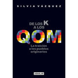 De Los K A Los Qom, De Vazquez, Silvia. Editorial Aguilar En Español