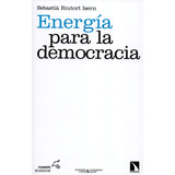 Energia Para La Democracia, De Sebastiá Riutort Isern. Editorial Los Libros De La Catarata, Tapa Blanda, Edición 1 En Español, 2016