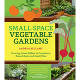 Smallspace Vegetable Gardens Growing Great Edibles In Contai