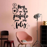 Vinil Frase Hoy Es Un Dia Perfecto Para Ser Feliz 60x81cm