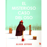 El Misterioso Caso Del Oso -, De Jeffers, Oliver. Editorial Cide, Tapa Blanda En Español