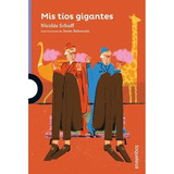 Mis Tíos Gigantes - Nicolás Schuff - Loqueleo