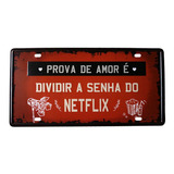 Placa Decorativa Netflix Prova De Amor Em Metal Alto Relevo