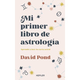 Libro Mi Primer Libro De Astrologia - David Pond - Kepler