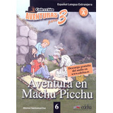 Aventura En Machu Picchu - Nivel A, De Santamarina, Alonso. Editora Distribuidores Associados De Livros S.a., Capa Mole Em Español, 2010
