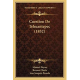 Libro Cuestion De Tehuantepec (1852) - Manuel Payno
