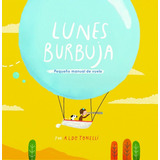 Lunes Burbuja, De Tonelli, Aldo. Editorial Beascoa, Tapa Dura En Español