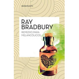 Remedio Para Melancólicos - Ray Bradbury - Nuevo - Original