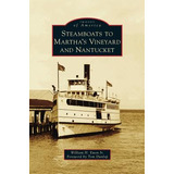 Libro Steamboats To Martha's Vineyard And Nantucket - Ewe...