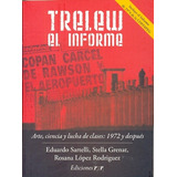 Trelew El Informe - Sartelli / Grenat / López Rodríguez