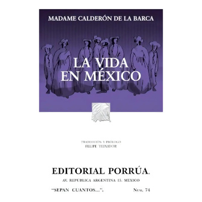 La Vida En México, Madame Calderón De La Barca, Sepan Cuantos..., Porrúa, De Madame Calderón De La Barca., Vol. 1. Editorial Porrúa, Tapa Blanda, Edición 16 En Español, 2024 | Envío gratis