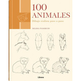 Libro Dibujo Realista Paso A Paso - 100 Animales