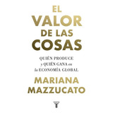 Libro El Valor De Las Cosas - Mariana Mazzucato