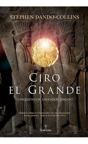 Ciro El Grande: Conquistador, Liberador, Ungido, De Stephen Dando-collins. Serie 0.0, Vol. 1.0. Editorial Almuzara, Tapa Blanda, Edición 1.0 En Español, 2023