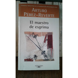 El Maestro De Esgrima Arturo Pérez Reverte