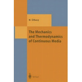 The Mechanics And Thermodynamics Of Continuous Media, De Miroslav Silhavy. Editorial Springer Verlag Berlin Heidelberg Gmbh Co Kg, Tapa Dura En Inglés